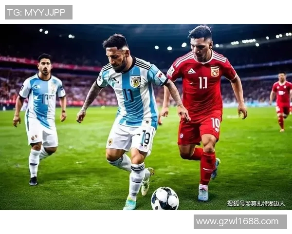 阿根廷对秘鲁比赛直播信息及观看渠道详解 阿根廷对秘鲁比赛直播信息及观看渠道详解