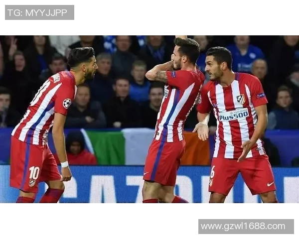 马竞与莱斯特城首发阵容揭晓精彩对决即将上演